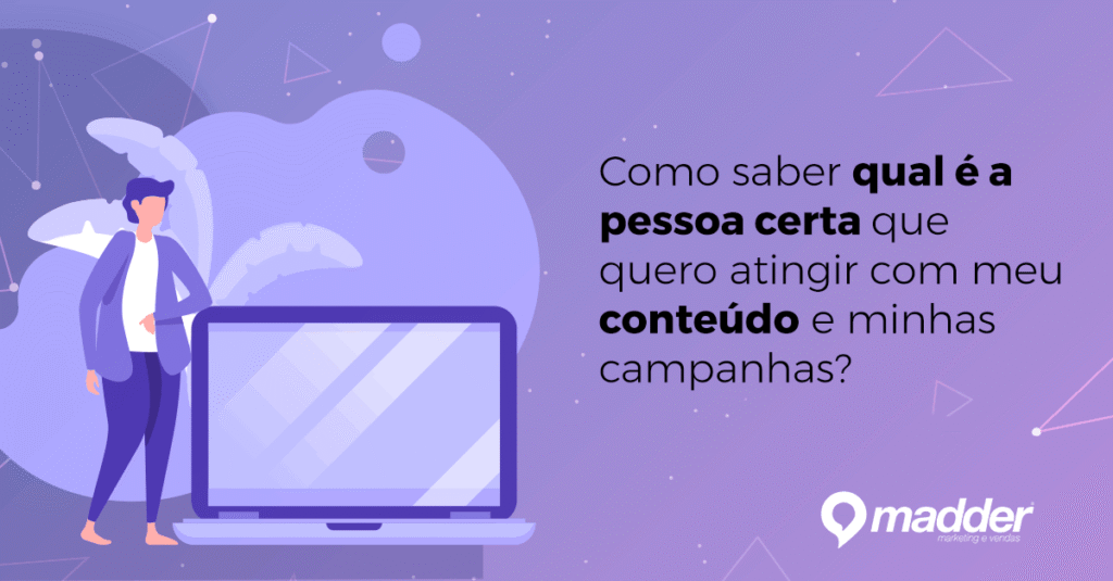 Buyer Persona: Como criar? 2 personas como criar conteudo madder