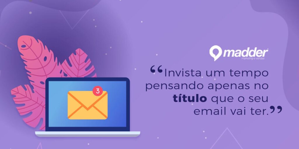 Como criar uma campanha de email marketing criativa e bem sucedida 1 email marketing como fazer madder 3